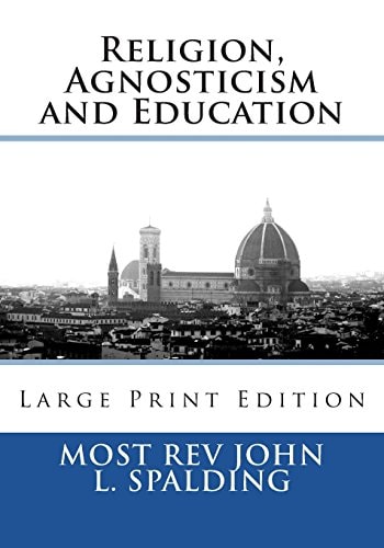 Religion, Agnosticism and Education Large Print Edition