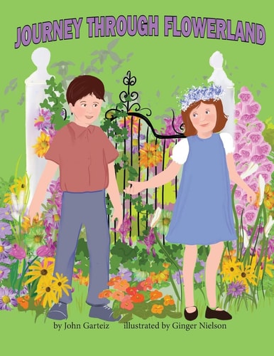 Journey Through Flowerland A Trip Through an Unusual Garden