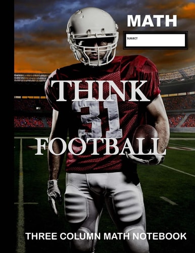 Math: Think Football Three Column Math Notebook Note Taking Method for Mathematics Mathematics Notebook