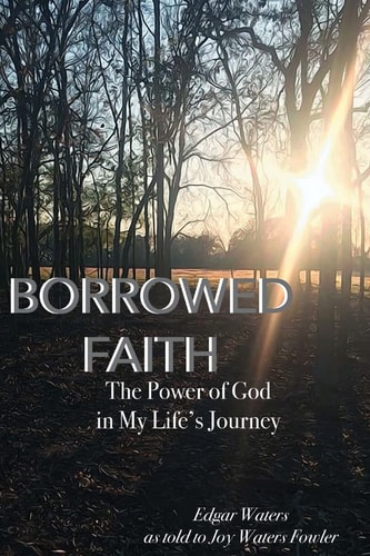 Borrowed Faith The Power of God in My Life's Journey