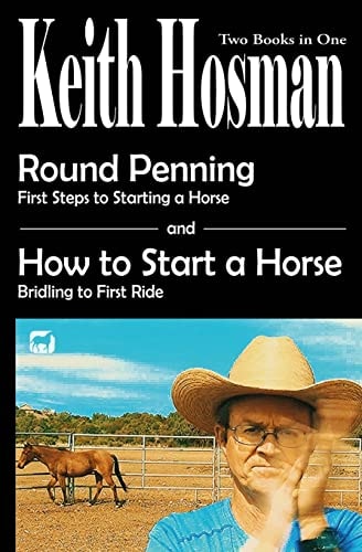 Round Penning First Steps to Starting a Horse How to Start a Horse: Bridling to 1st Ride, Step-by-Step