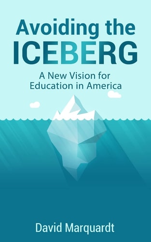 Avoiding The Iceberg A New Vision for Education in America