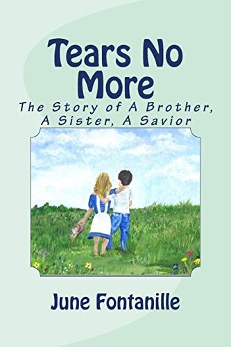 Tears No More The Story of a Brother, a Sister, a Savior