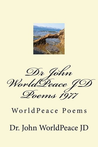 Dr John WorldPeace JD Poems 1977 WorldPeace Poems