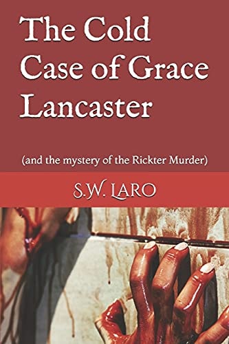 The Cold Case of Grace Lancaster (and the Mystery of the Rickter Murder)