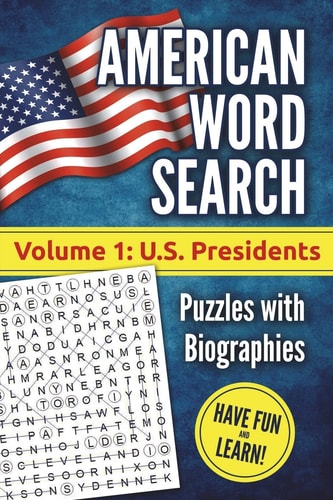 American Word Search, Volume 1: U. S. Presidents Puzzles with Biographies