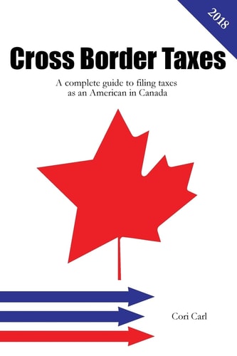 Cross Border Taxes A Complete Guide to Filing Taxes As an American in Canada