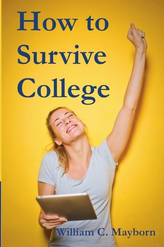 How to Survive College Academic Lessons from Experience