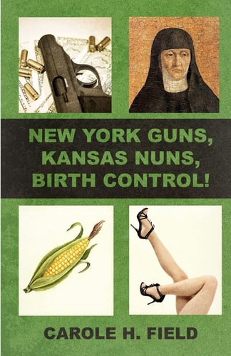 New York Guns, Kansas Nuns, Birth Control!