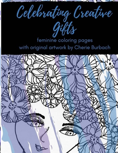 Celebrating Creative Gifts Feminine Coloring Pages with Original Artwork by Cherie Burbach
