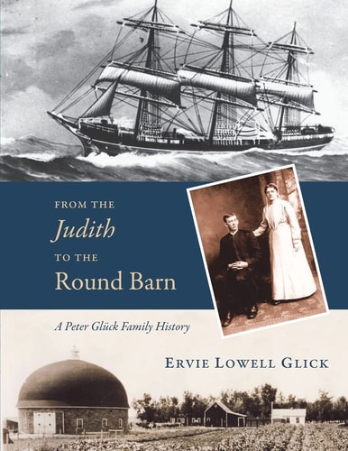 From the Judith to the Round Barn A Peter Gluck Family History