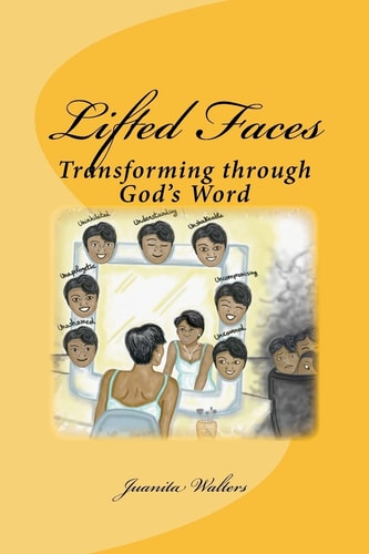 Lifted Faces Transforming Through God's Word