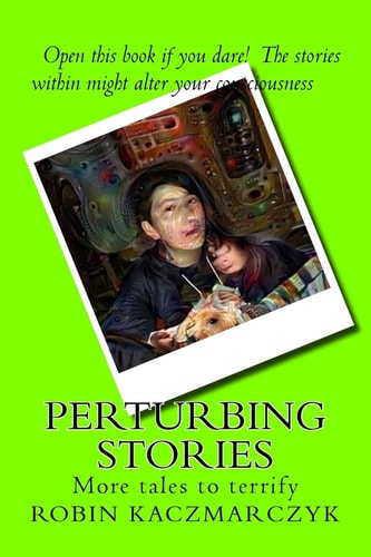 Perturbing Stories More Tales to Terrify
