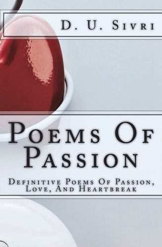 Poems Of Passion Definitive Poems Of Passion, Love, And Heartbreak