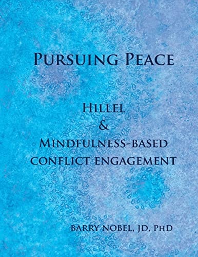 Pursuing Peace: Hillel and Mindfulness-Based Conflict Engagement An Introduction and Workbook