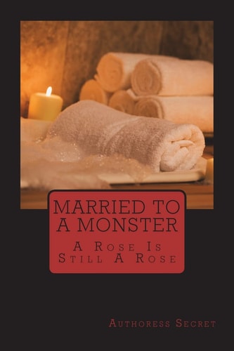 Married To A Monster A Rose Is Still A Rose