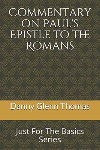 Commentary on Paul?s Epistle to the Romans Just for the Basics Series