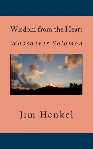 Wisdom from the Heart Whosoever Solomon