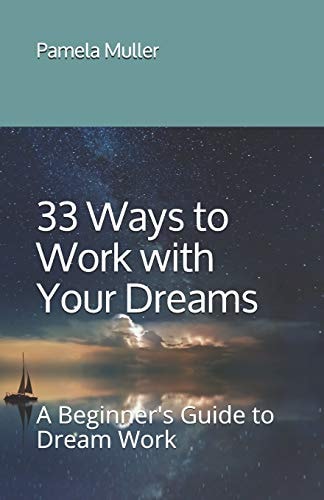 33 Ways to Work with Your Dreams A Beginner's Guide to Dream Work