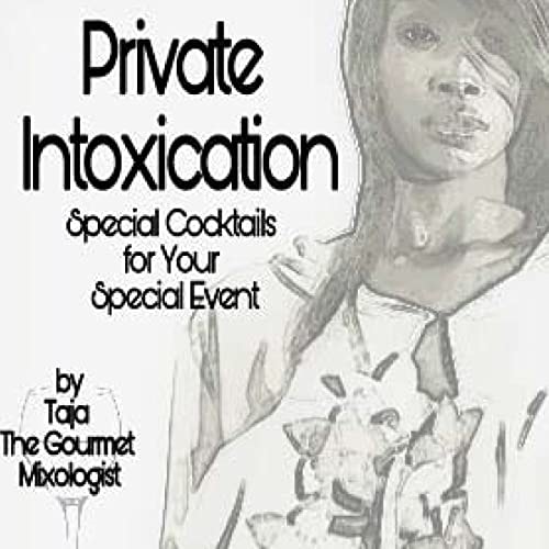 Private Intoxication Special Cocktails for Your Special Event