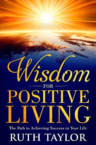 Wisdom for Positive Living The Path to Achieving Success in Your Life