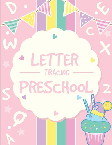 Letter Tracing Preschoolers Tracing Letters Practice Workbook for Preschoolers Ages 3-5 (Kid's Educational Activity Books