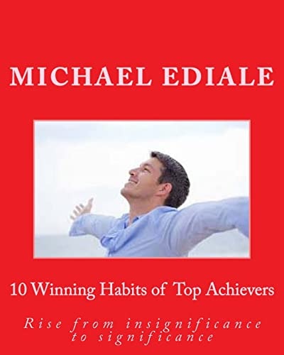 10 Winning Habits of Top Achievers Rise from Insignificance to Significance