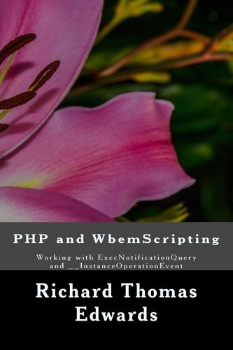 PHP and WbemScripting Working with ExecNotificationQuery And __InstanceOperationEvent