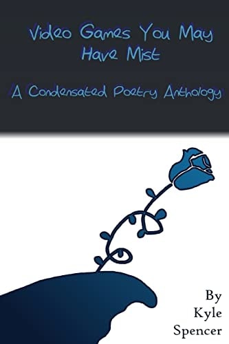 Video Games You May Have Mist A Condensated Poetry Anthology