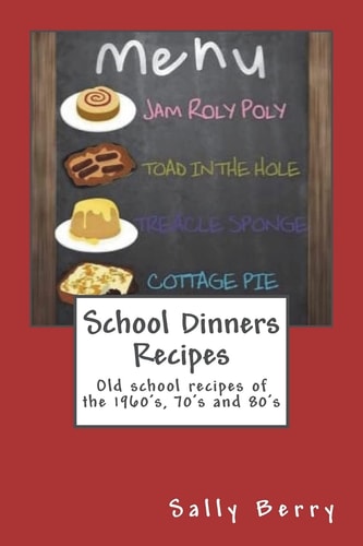 School Dinners Recipes Old School Recipes of the 1960's, 70's And 80's