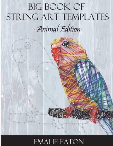 Big Book of String Art Templates Animal Edition