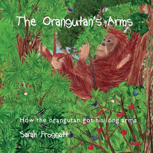 The Orangutan's Arms How the Orangutan Got Its Long Arms