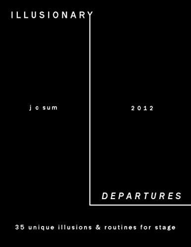 Illusionary Departures Unique Illusions and Routines for Stage