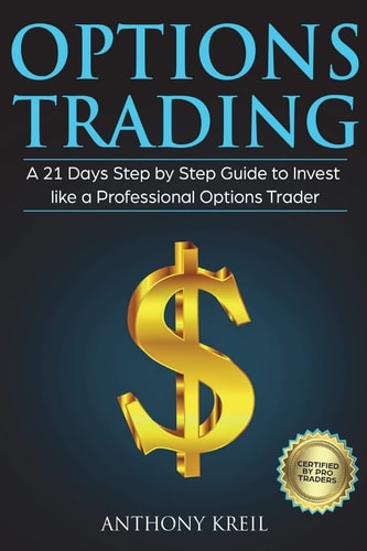Options Trading A 21 Days Step by Step Guide to Invest Like a Professional Options Trader