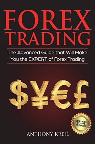 Forex Trading The #1 Advanced Guide That Will Make You the EXPERT of Forex Trading