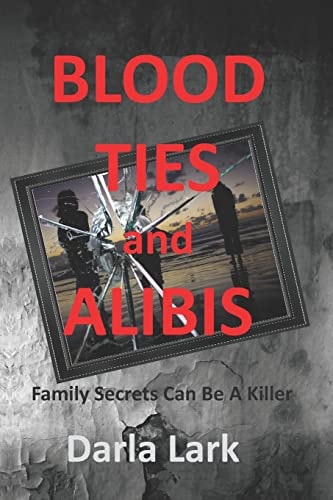 Blood Ties & Alibis Family Secrets Can Be Killer