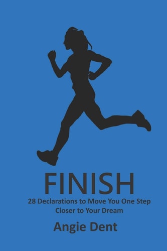 Finish 28 Declarations to Move You One Step Closer to Your Dream