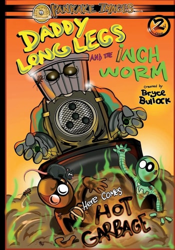 Daddy Long Legs and The Inchworm Issue #2 Here Comes Hot Garbage!