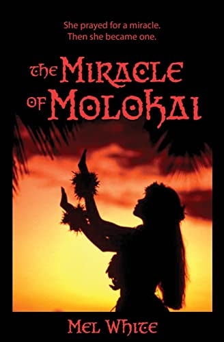 The Miracle of Molokai She Prayed for a Miracle. Then She Became One.