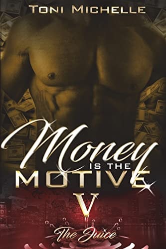 Money Is The Motive 5 The Juice