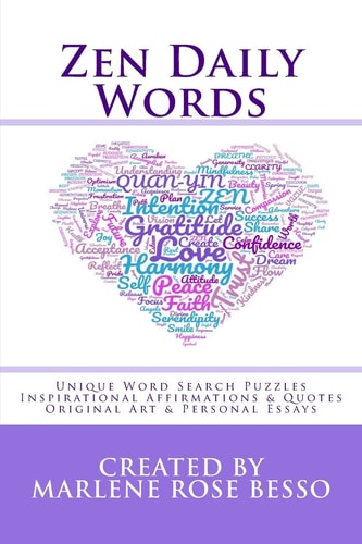 Zen Daily Words Unique Word Search Puzzles, Inspirational Affirmations and Quotes, Original Art and Personal Essays