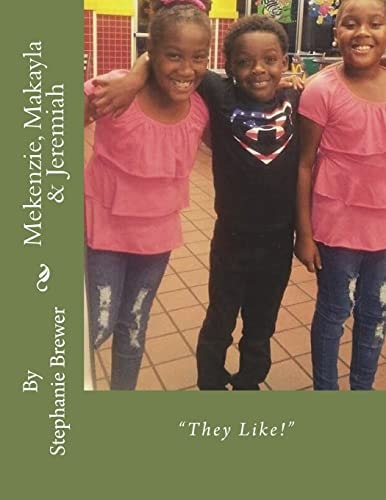 Mekenzie, Makayla and Jeremiah They Like