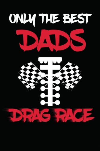 Only The Best Dads Drag Race Drag Racing Gifts For Men. Funny Truck Drag Racing Novelty Gifts