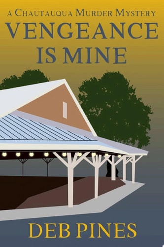 Vengeance Is Mine: A Chautauqua Murder Mystery