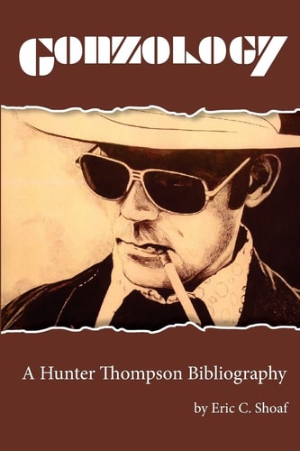 Gonzology: a Hunter Thompson Bibliography Library Edition