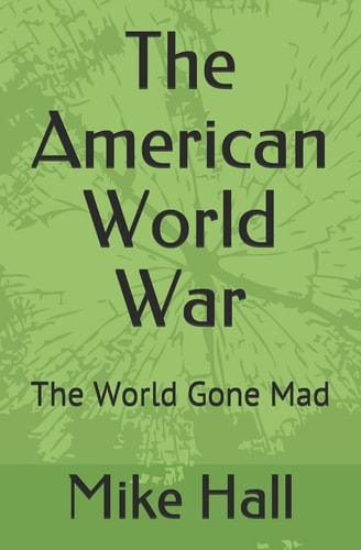 The American World War The World Gone Mad