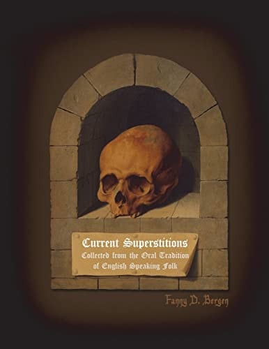 Current Superstitions Collected from the Oral Tradition of English Speaking Folk