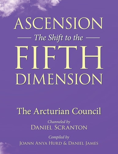 Ascension The Shift to the Fifth Dimension: The Arcturian Council