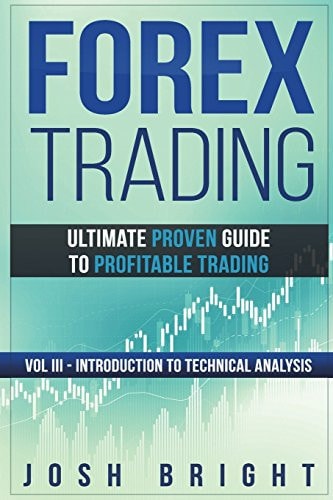 Forex Trading Ultimate Proven Guide to Profitable Trading: Volume III - Introduction to Technical Analysis