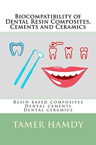 Biocompatibility of Dental Resin Composites, Cements and Ceramics Resin-Based Composites Dental Cements Dental Ceramics